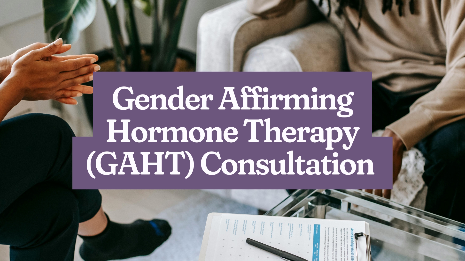 Gender Affirming Hormone Therapy (GAHT) Consultation